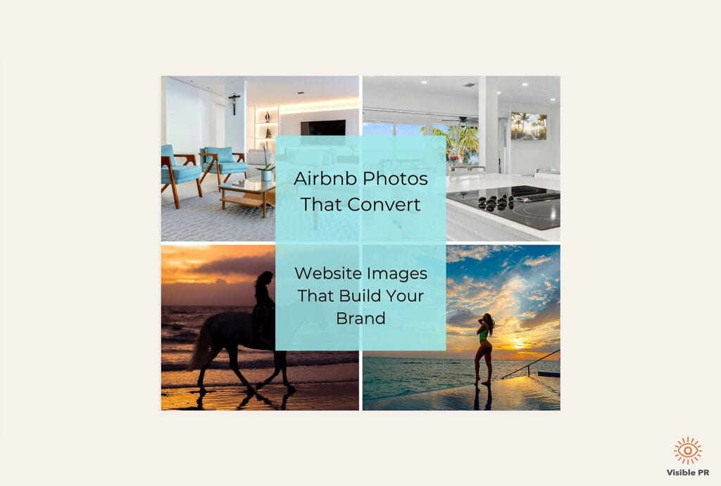 Collage showing Airbnb interior photos and website lifestyle images with text reading ‘Airbnb Photos That Convert’ and ‘Website Images That Build Your Brand’ for a Visible PR blog post.