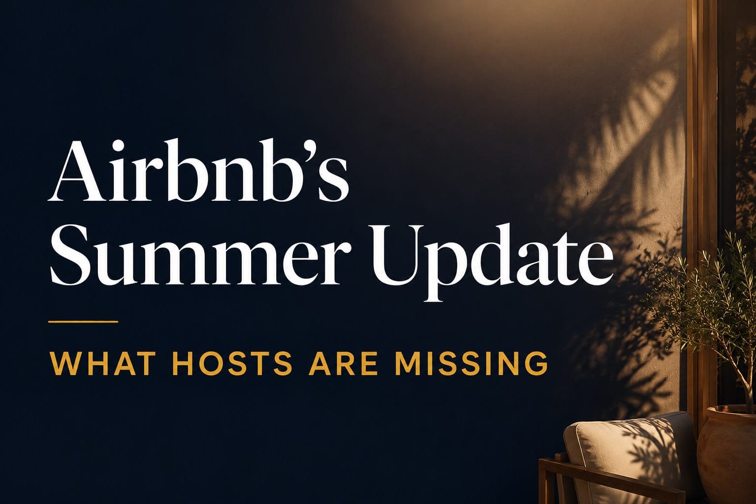 Minimal social sharing graphic for an article about Airbnb’s 2026 summer update featuring elegant typography reading “Airbnb’s Summer Update – What Hosts Are Missing” on a dark background with warm tropical shadow accents.